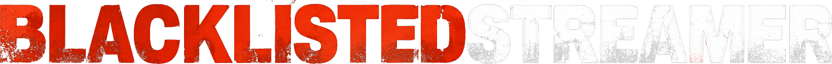 BLACKLISTEDSTREAMER